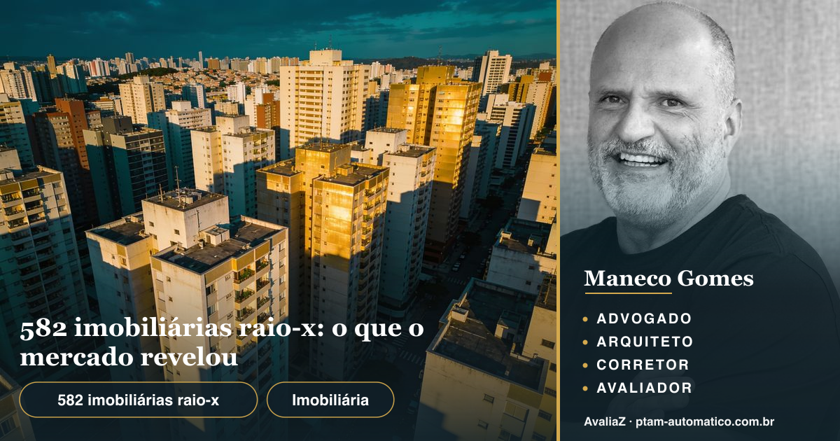 582 imobiliárias raio-x: o que o mercado revelou — análise de Maneco Gomes (advogado, arquiteto, corretor e avaliador CNAI)