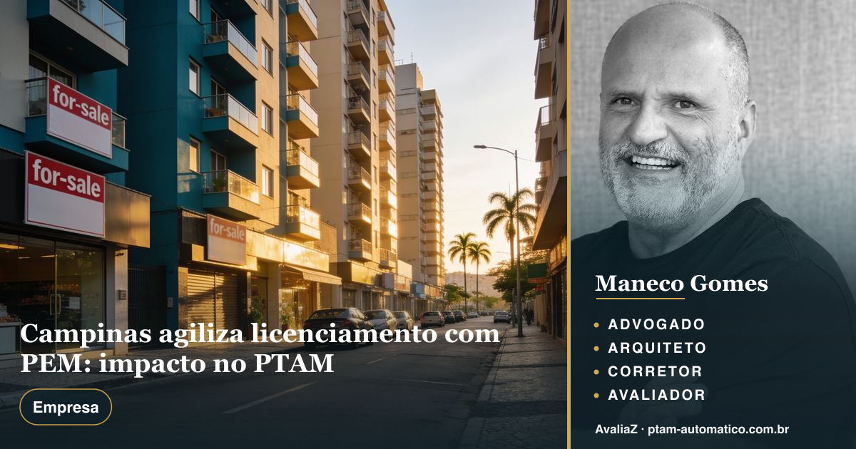 Campinas agiliza licenciamento com PEM: impacto no PTAM — análise de Maneco Gomes (advogado, arquiteto, corretor e avaliador CNAI)