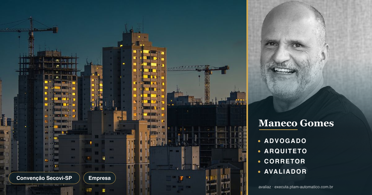 Convenção Secovi-SP: agenda urbana e mercado imobiliário — análise de Maneco Gomes (advogado, arquiteto, corretor e avaliador CNAI)