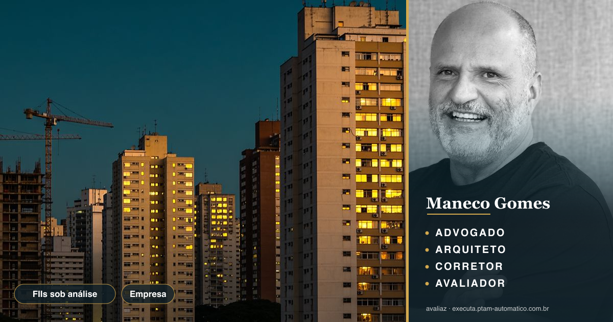 FIIs sob análise: Secovi-SP avalia cenário jun/2025 — análise de Maneco Gomes (advogado, arquiteto, corretor e avaliador CNAI)