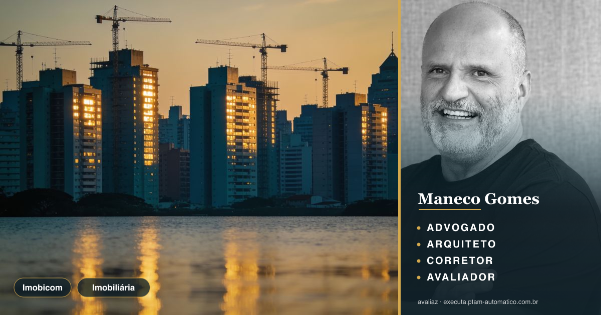 Imobicom: o circuito de eventos que vai moldar o mercado em 2025 — análise de Maneco Gomes (advogado, arquiteto, corretor e avaliador CNAI)