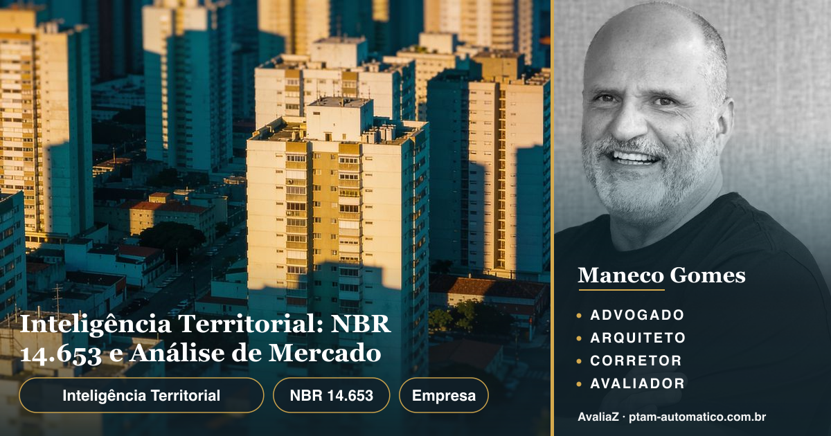 Inteligência Territorial: NBR 14.653 e Análise de Mercado — análise de Maneco Gomes (advogado, arquiteto, corretor e avaliador CNAI)