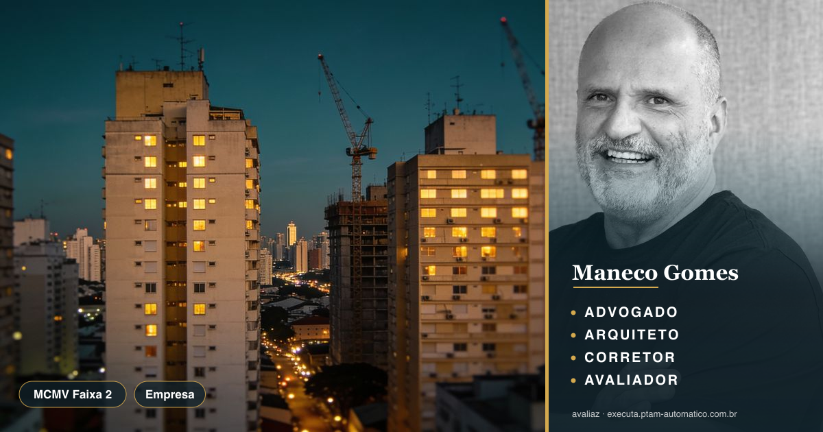 MCMV Faixa 2: teto defasado ameaça 65% da produção SP — análise de Maneco Gomes (advogado, arquiteto, corretor e avaliador CNAI)