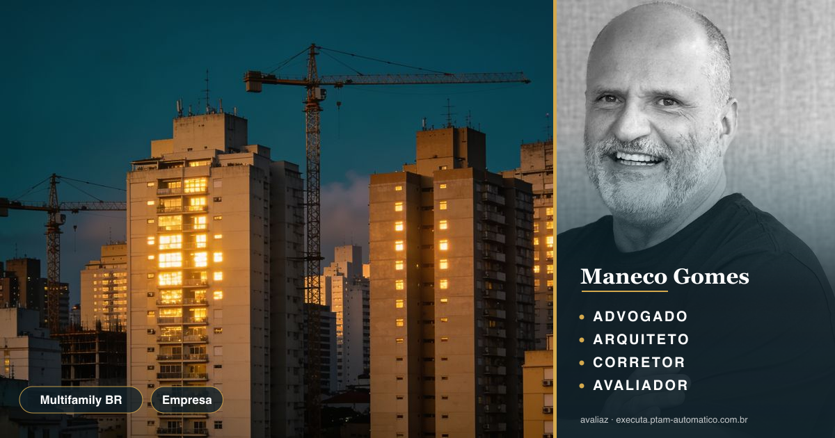Multifamily BR: 15 mil unidades e crescimento acelerado — análise de Maneco Gomes (advogado, arquiteto, corretor e avaliador CNAI)
