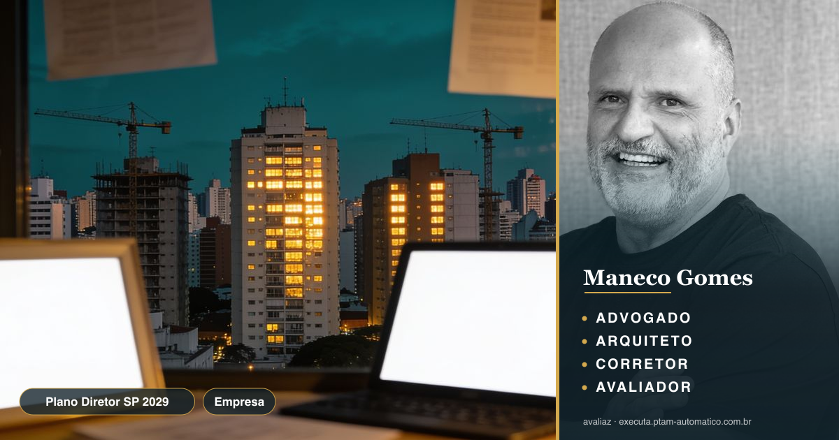 Plano Diretor SP 2029: impactos no PTAM — análise de Maneco Gomes (advogado, arquiteto, corretor e avaliador CNAI)