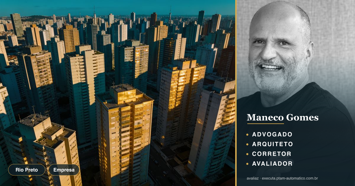 Rio Preto: R$ 1,3 bi em imóveis e impacto no PTAM — análise de Maneco Gomes (advogado, arquiteto, corretor e avaliador CNAI)