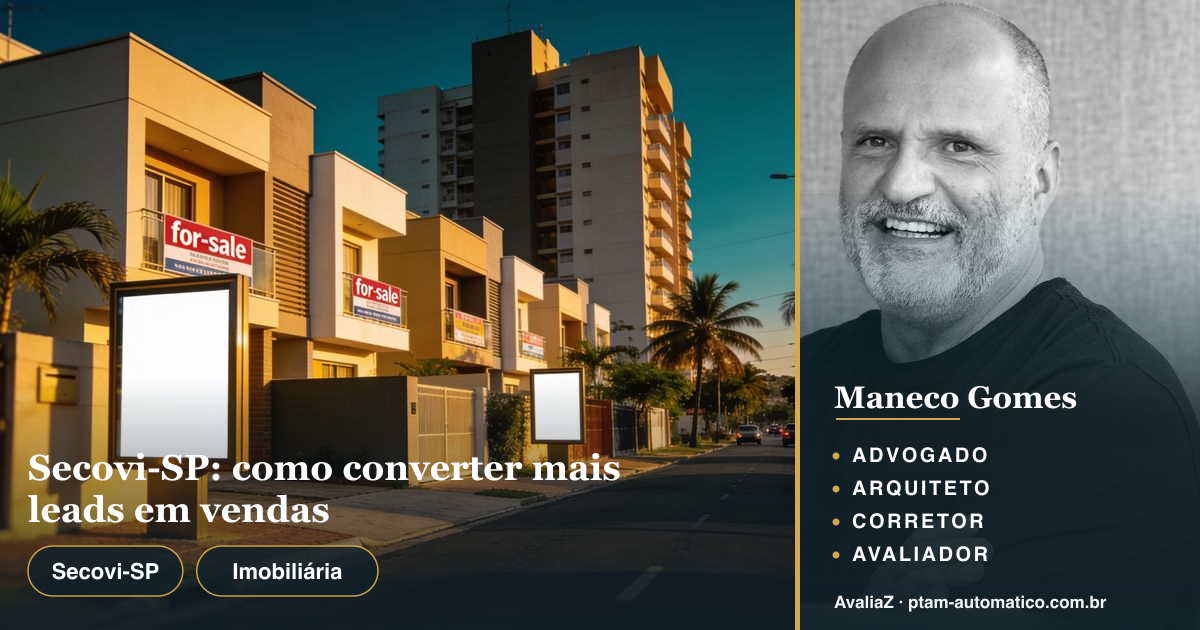 Secovi-SP: como converter mais leads em vendas — análise de Maneco Gomes (advogado, arquiteto, corretor e avaliador CNAI)