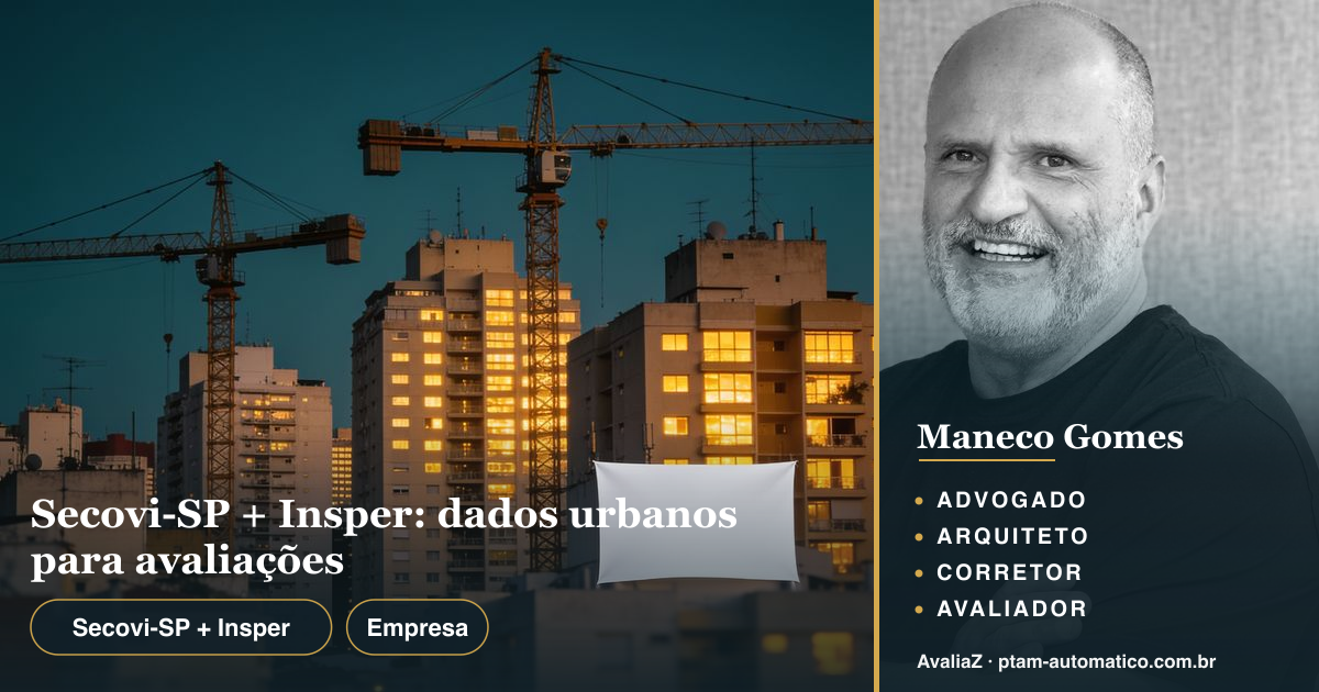 Secovi-SP + Insper: dados urbanos para avaliações — análise de Maneco Gomes (advogado, arquiteto, corretor e avaliador CNAI)