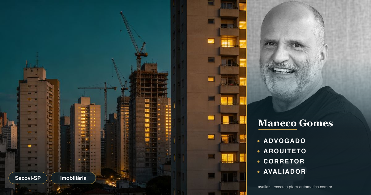 Secovi-SP: o que o encontro estratégico revela para imobiliárias — análise de Maneco Gomes (advogado, arquiteto, corretor e avaliador CNAI)