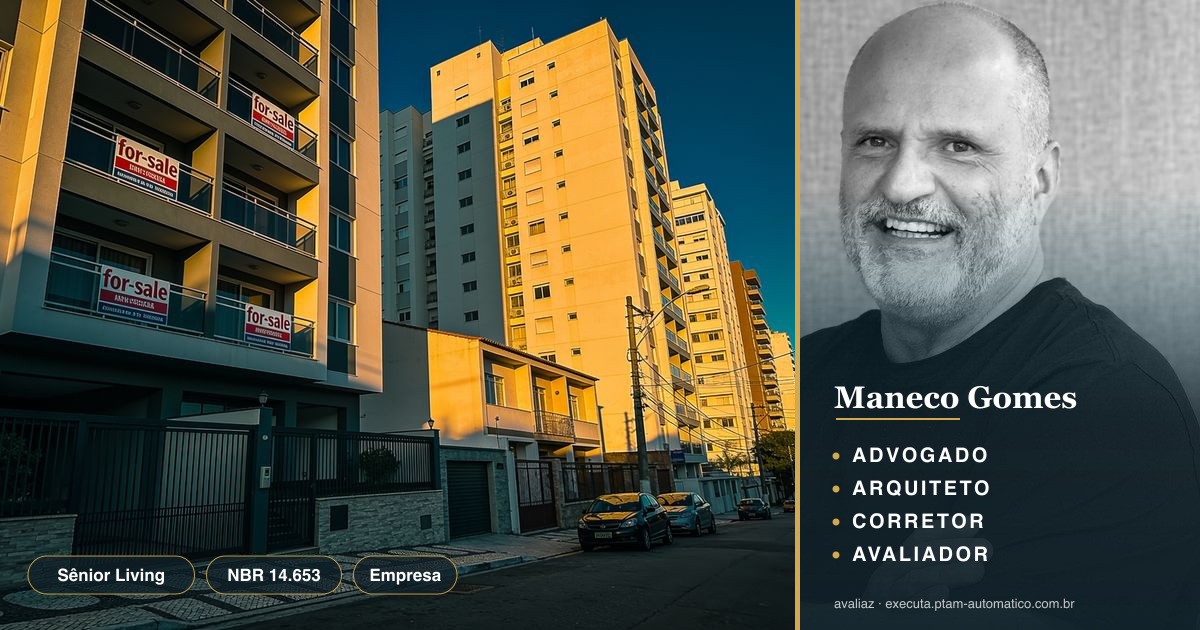 Sênior Living: oportunidade e avaliação NBR 14.653 — análise de Maneco Gomes (advogado, arquiteto, corretor e avaliador CNAI)