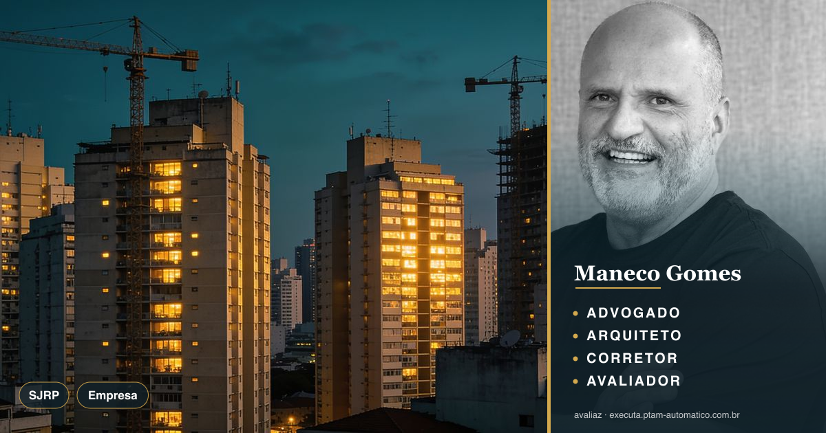 SJRP: mercado imobiliário em expansão — o que avaliar — análise de Maneco Gomes (advogado, arquiteto, corretor e avaliador CNAI)