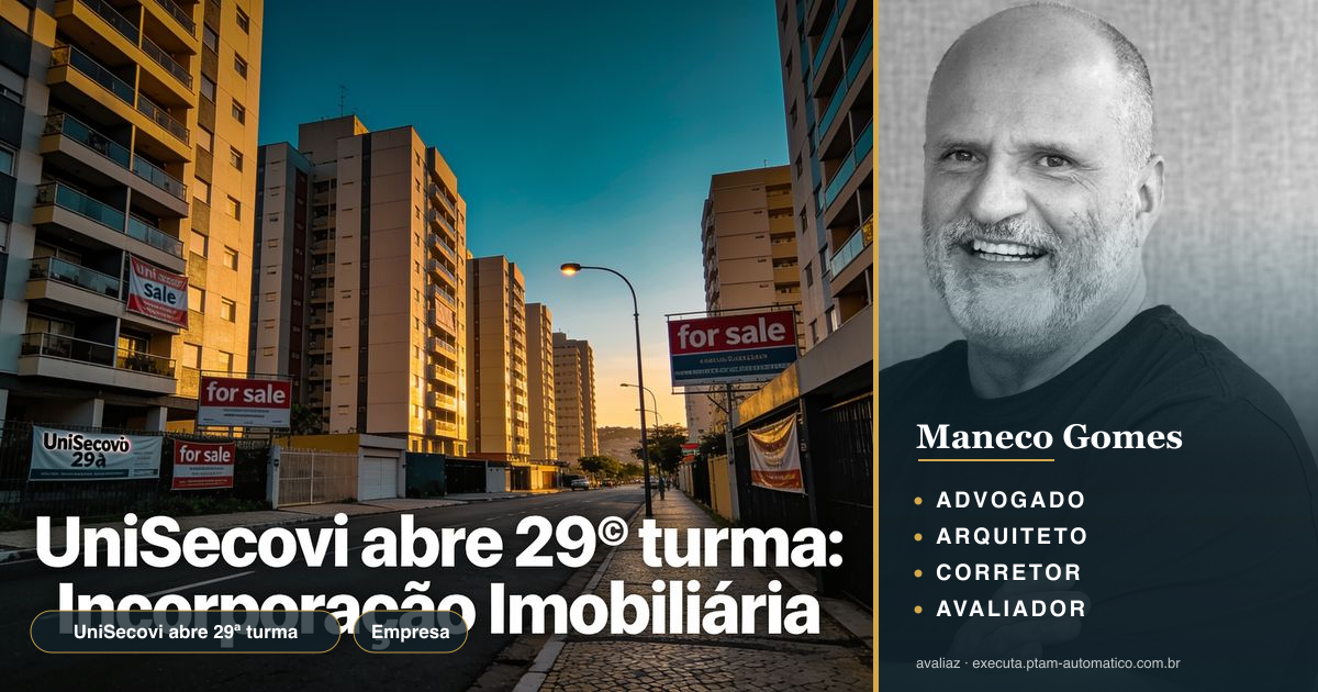 UniSecovi abre 29ª turma: Incorporação Imobiliária — análise de Maneco Gomes (advogado, arquiteto, corretor e avaliador CNAI)